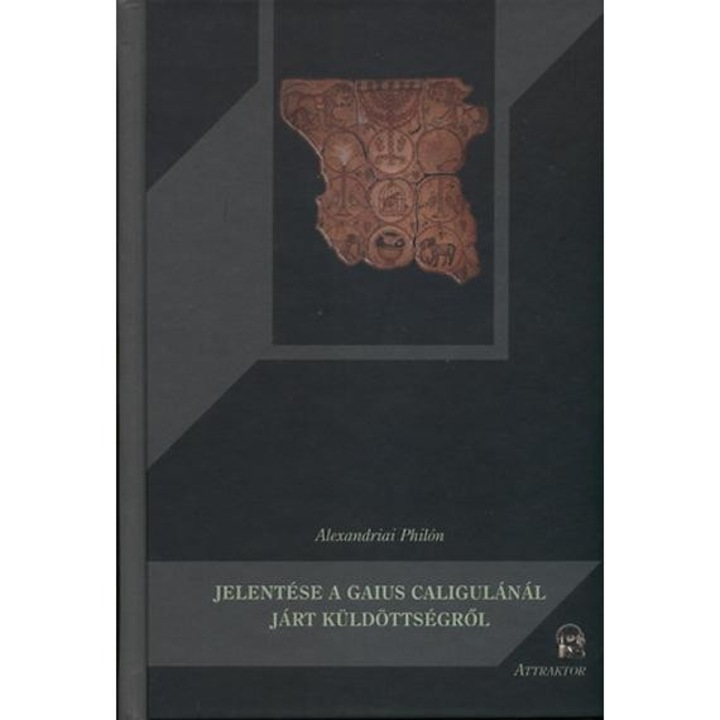 Alexandriai Philón jelentése a Gaius Caligulánál járt küldöttségről - Alexandriai Philón