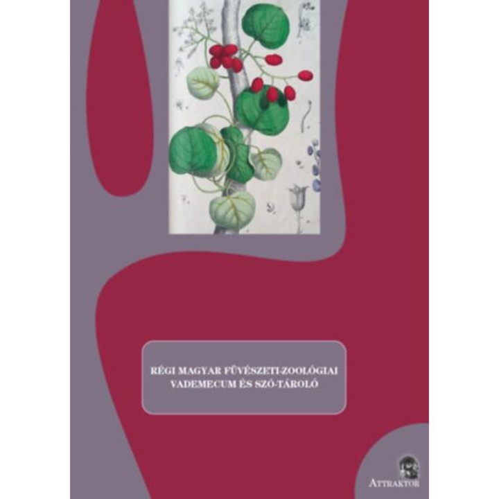 Régi magyar füvészeti-zoológiai vademecum és szó-tároló