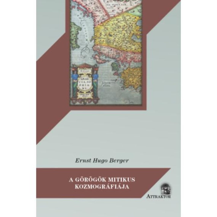 A görögök mitikus kozmográfiája - Ernst Hugo Berger