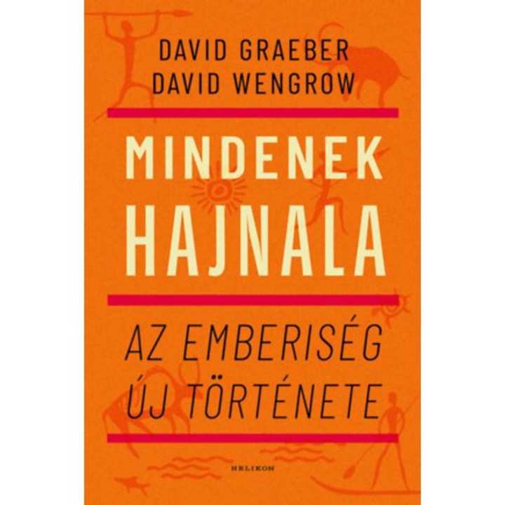 Mindenek hajnala - Az emberiség új története - David Graeber