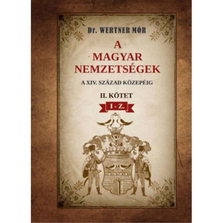 A magyar nemzetségek a XIV. század közepéig - II. kötet I-Z. - Dr. Wertner Mór