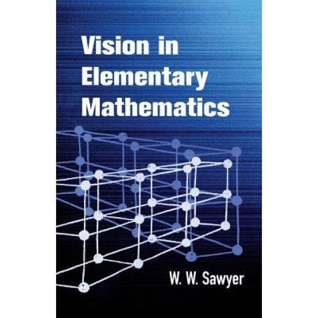 Vision in Elementary Mathematics, W. W. Sawyer (Author)