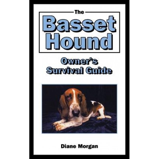 The Basset Hound Owner's Survival Guide, Diane Morgan (Author)