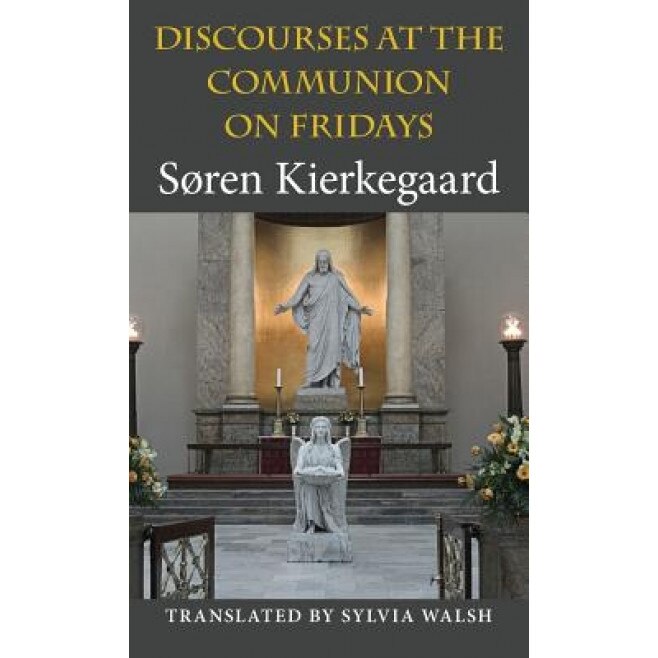 Discourses at the Communion on Fridays, Soren Kierkegaard (Author)