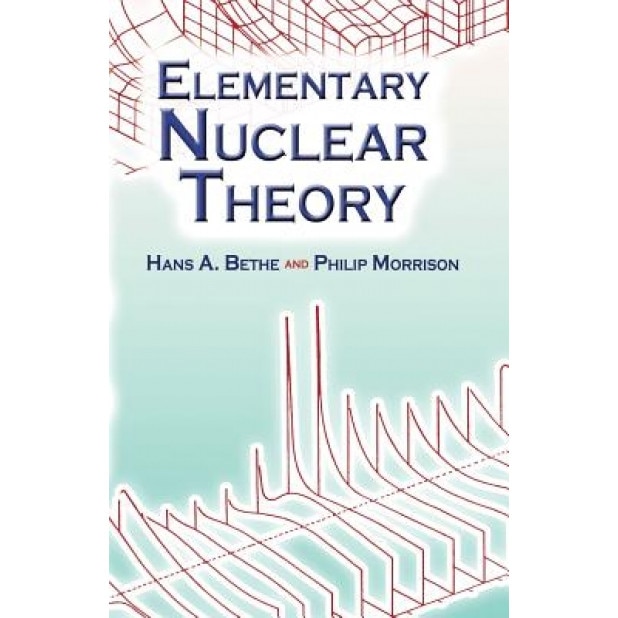 Elementary Nuclear Theory, Hans Albrecht Bethe (Author)