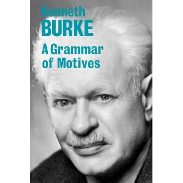 A Grammar of Motives, Kenneth Burke (Author)