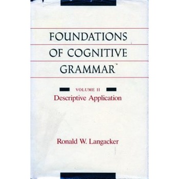Foundations of Cognitive Grammar: Volume II: Descriptive Application, Ronald W. Langacker (Author) Foundations of Cognitive Grammar: Volume II: Descriptive Application, Ronald W. Langacker (Author)