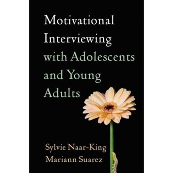 Motivational Interviewing with Adolescents and Young Adults - Sylvie Naar-King (Author) Motivational Interviewing with Adolescents and Young Adults - Sylvie Naar-King (Author)