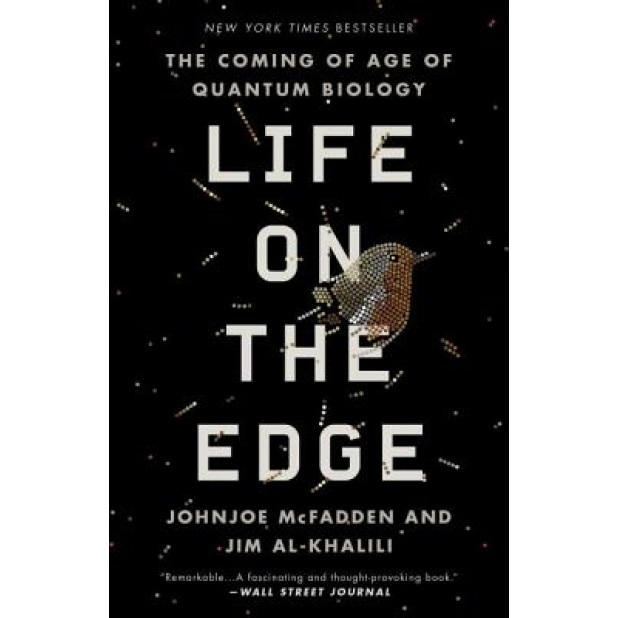 Life on the Edge: The Coming of Age of Quantum Biology, Johnjoe McFadden (Author)