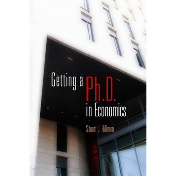 Getting a Ph.D. in Economics - Stuart J. Hillmon (Author) Getting a Ph.D. in Economics - Stuart J. Hillmon (Author)