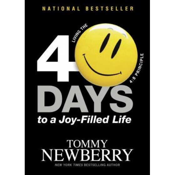 40 Days to a Joy-Filled Life: Living the 4:8 Principle, Tommy Newberry (Author)