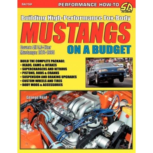 Building High-Performance Fox-Body Mustangs on a Budget, George Reid (Author)