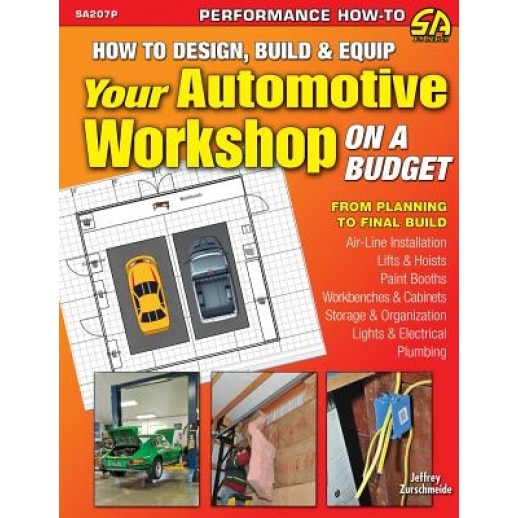 How to Design, Build & Equip Your Automotive Workshop on a Budget, Jeffrey Zurschmeide (Author)