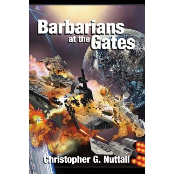 Barbarians at the Gates, Christopher G. Nuttall (Author)