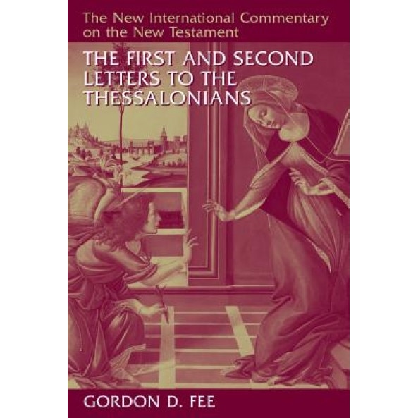 The First and Second Letters to the Thessalonians, Gordon D. Fee