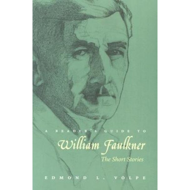 A Reader's Guide to William Faulkner: The Short Stories, Edmond L. Volpe