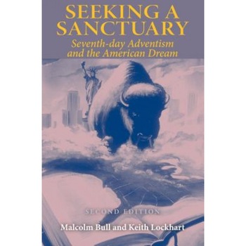 Seeking a Sanctuary: Seventh-Day Adventism and the American Dream, Malco Bull (Author) Seeking a Sanctuary: Seventh-Day Adventism and the American Dream, Malco Bull (Author)