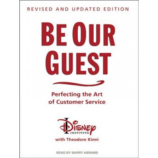 Be Our Guest: Perfecting the Art of Customer Service - The Disney Institute (Author)