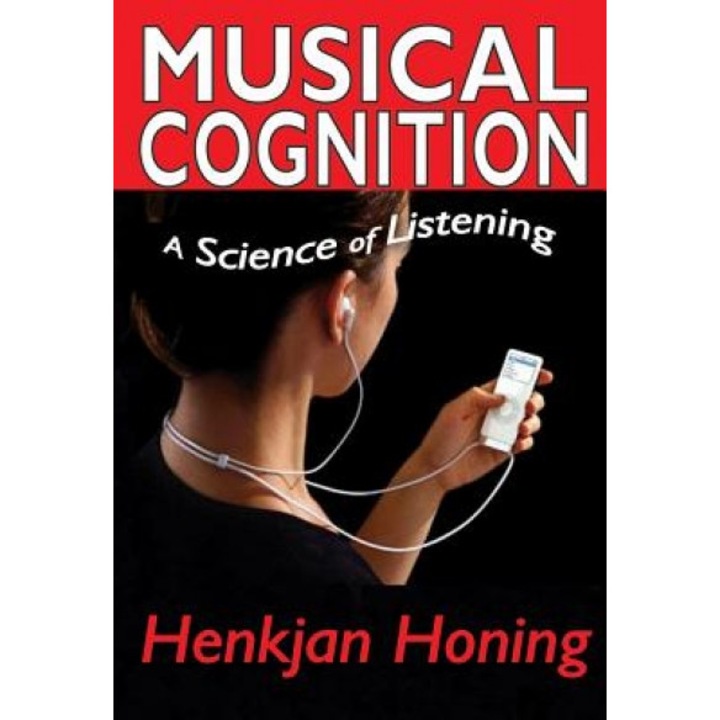 Musical Cognition: A Science of Listening, Henkjan Honing (Author)