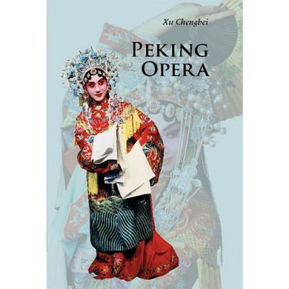 Peking Opera, Chengbei Xu (Author)