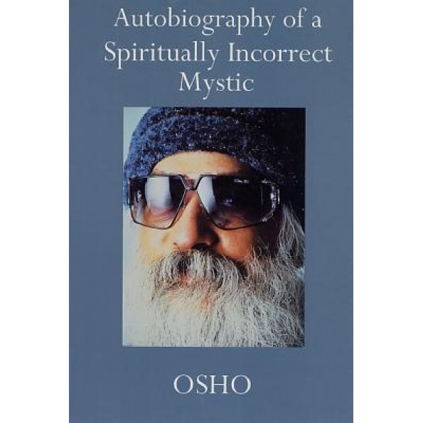 Autobiog of a Spiritually Incorrect Mystic, Osho