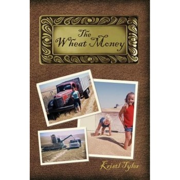 The Wheat Money: 1865 - 2015, Kristl Tyler (Author) The Wheat Money: 1865 - 2015, Kristl Tyler (Author)