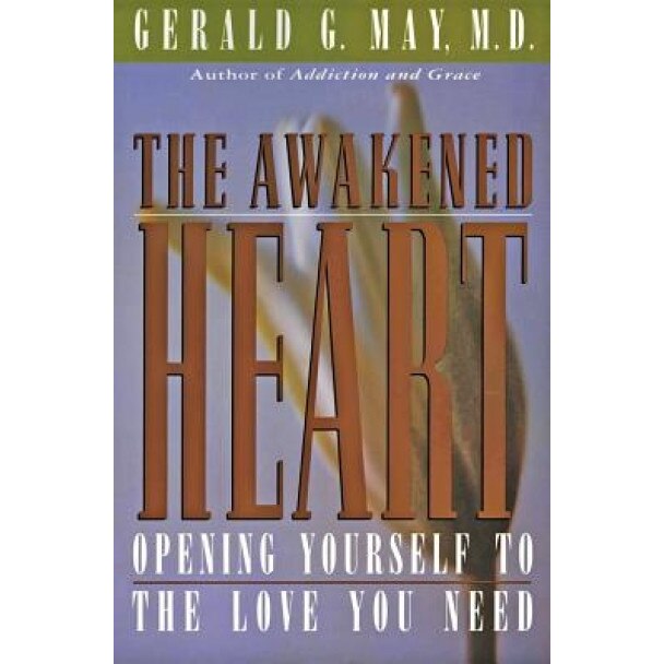 The Awakened Heart - Gerald G. May