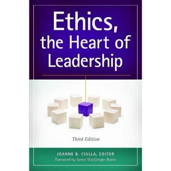 Ethics, the Heart of Leadership - Joanne B. Ciulla (Editor) Ethics, the Heart of Leadership - Joanne B. Ciulla (Editor)