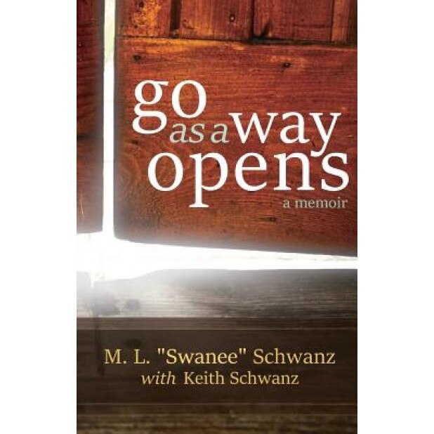 Go as a Way Opens, Keith Duane Schwanz (Author)