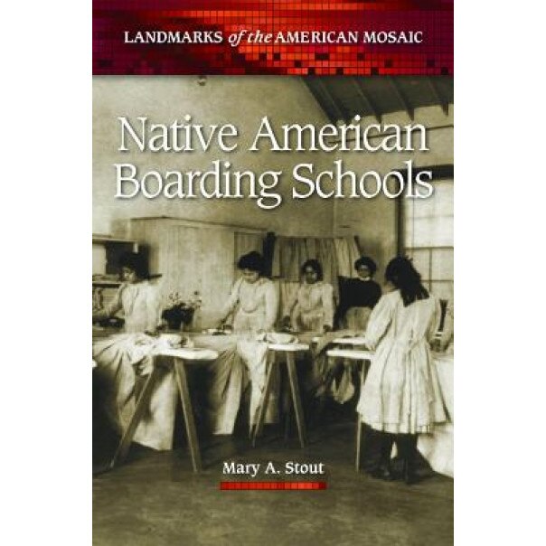 Native American Boarding Schools, Mary A. Stout (Author)