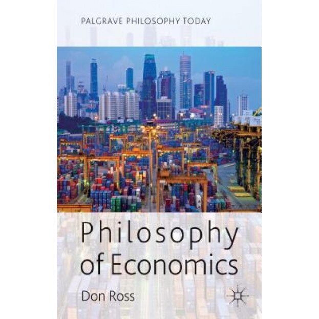 Philosophy of Economics - Don Ross (Author)