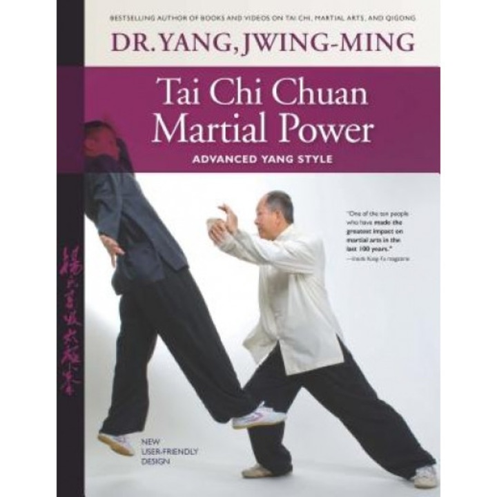 Tai Chi Chuan Martial Power: Advanced Yang Style; New User Friendly Design, Dr Yang Jwing-Ming (Author)
