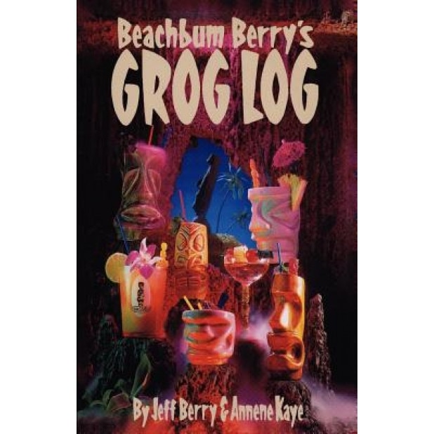 Beach Bum Berry's Grog Log, Jeff Berry (Author)