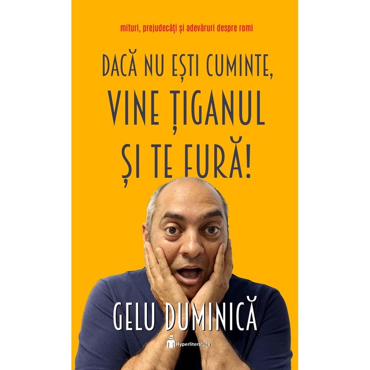 Daca Nu Esti Cuminte, Vine Tiganul Si Te Fura! - Gelu Duminica