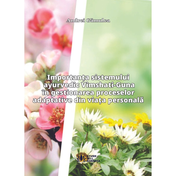 Importanta sistemului ayurvedic Vimshati-Guna in gestionarea proceselor adaptative din viata personala - Ayush Cell Romania - Editura Diomed