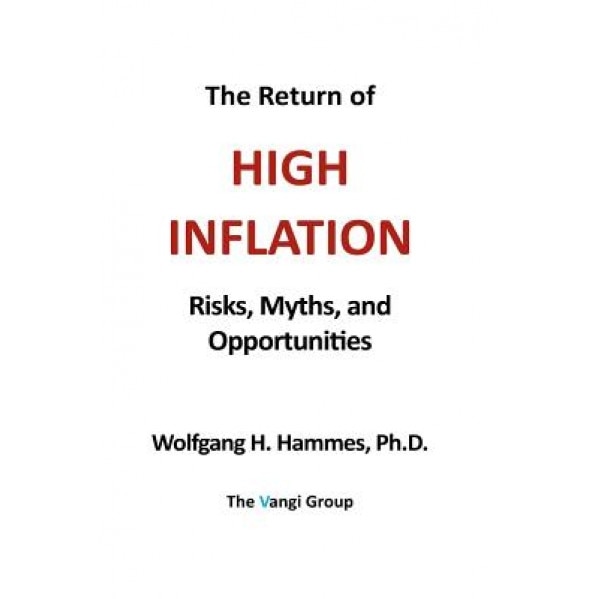 The Return of High Inflation: Risks, Myths, and Opportunities - Wolfgang H. Hammes (Author)