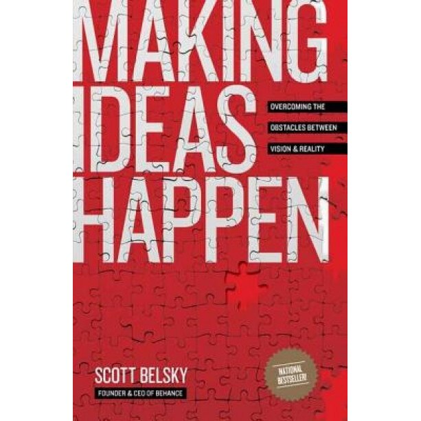 Making Ideas Happen: Overcoming the Obstacles Between Vision and Reality - Scott Belsky (Author)