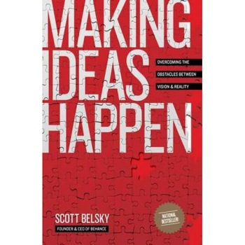 Making Ideas Happen: Overcoming the Obstacles Between Vision and Reality - Scott Belsky (Author) Making Ideas Happen: Overcoming the Obstacles Between Vision and Reality - Scott Belsky (Author)