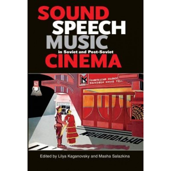 Sound, Speech, Music in Soviet and Post-Soviet Cinema, Lilya Kaganovsky (Editor)