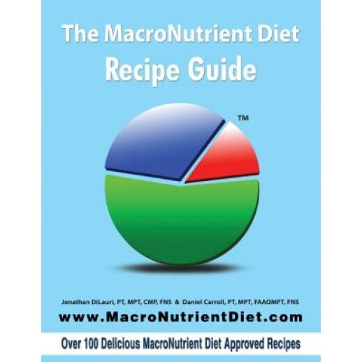 The Macronutrient Diet: Recipe Guide, Jonathan Dilauri (Author)