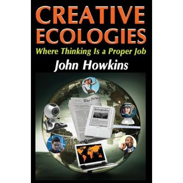 Creative Ecologies: Where Thinking Is a Proper Job, John Howkins (Author)