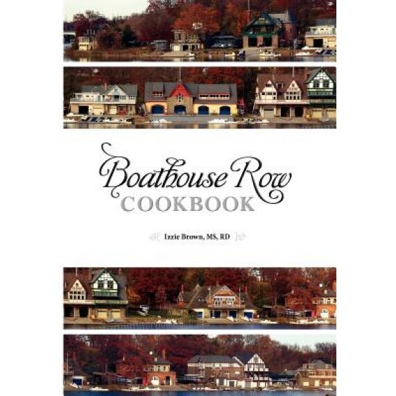 Boathouse Row Cookbook: Dig In. Be Inspired. Eat Up. and Help Fred Along the Way., Izzie Brown (Author)