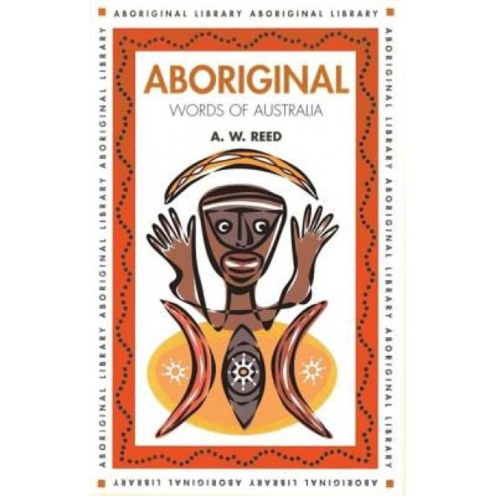 Aboriginal Words of Australia, A. W. Reed (Author)