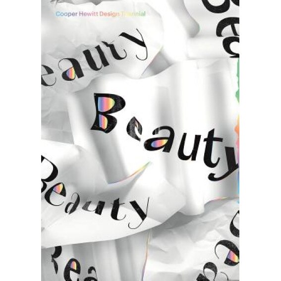 Beauty: Cooper Hewitt Design Triennial, Ellen Lupton (Editor)