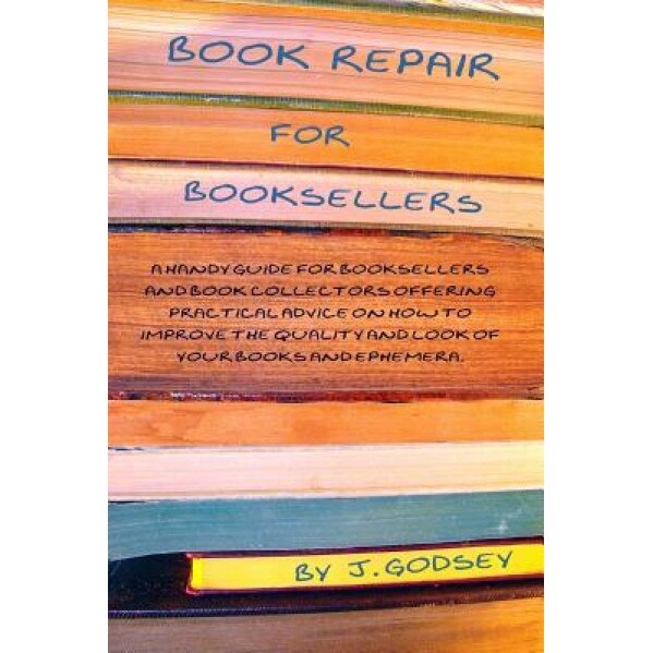 Book Repair for Booksellers, J. Godsey