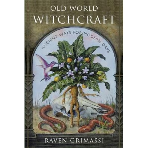 Old World Witchcraft: Ancient Ways for Modern Days - Raven Grimassi (Author)