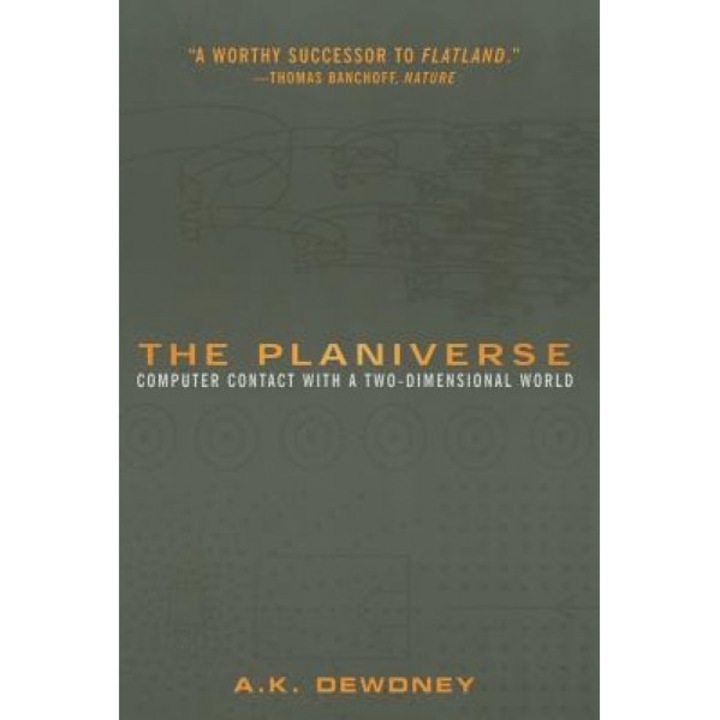 The Planiverse: Computer Contact with a Two-Dimensional World, A. K. Dewdney (Author)