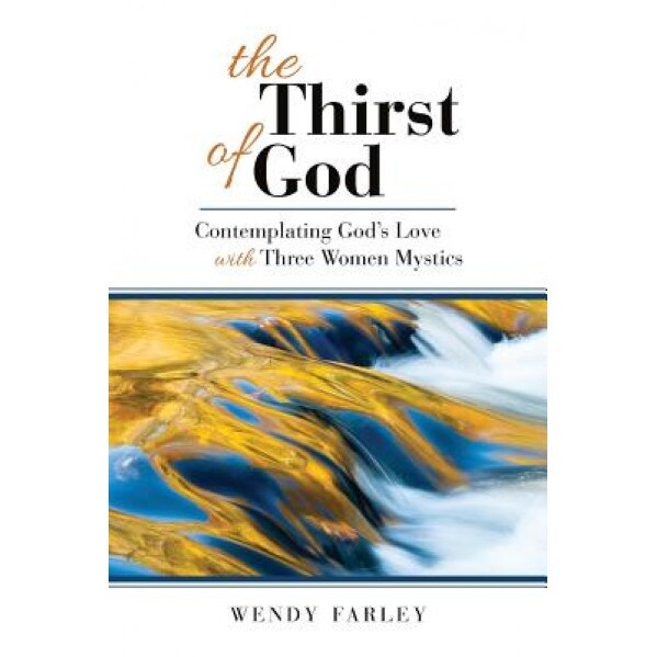 The Thirst of God, Wendy Farley (Author)