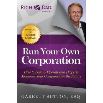 Run Your Own Corporation: How to Legally Operate and Properly Maintain Your Company Into the Future - Garrett Sutton (Author) Run Your Own Corporation: How to Legally Operate and Properly Maintain Your Company Into the Future - Garrett Sutton (Author)