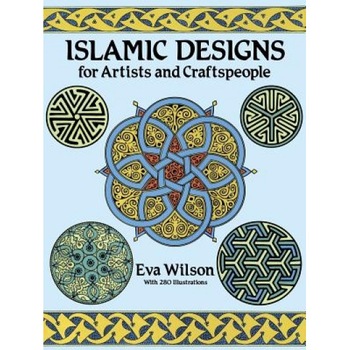 Islamic Designs for Artists and Craftspeople, Eva Wilson Islamic Designs for Artists and Craftspeople, Eva Wilson